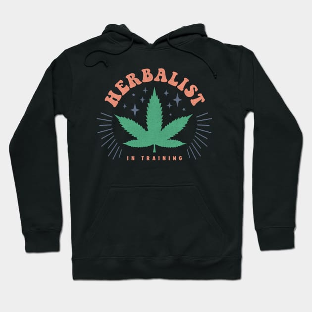 Herbalist in Training: Funny Cannabis Marijuana Graphic Hoodie by PunTime